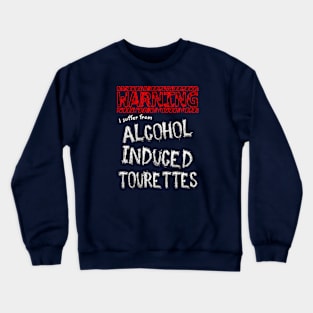 Alcohol Induced Tourettes Crewneck Sweatshirt